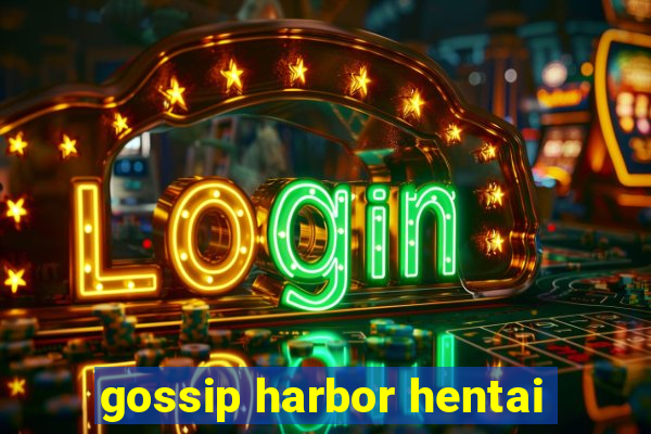 gossip harbor hentai